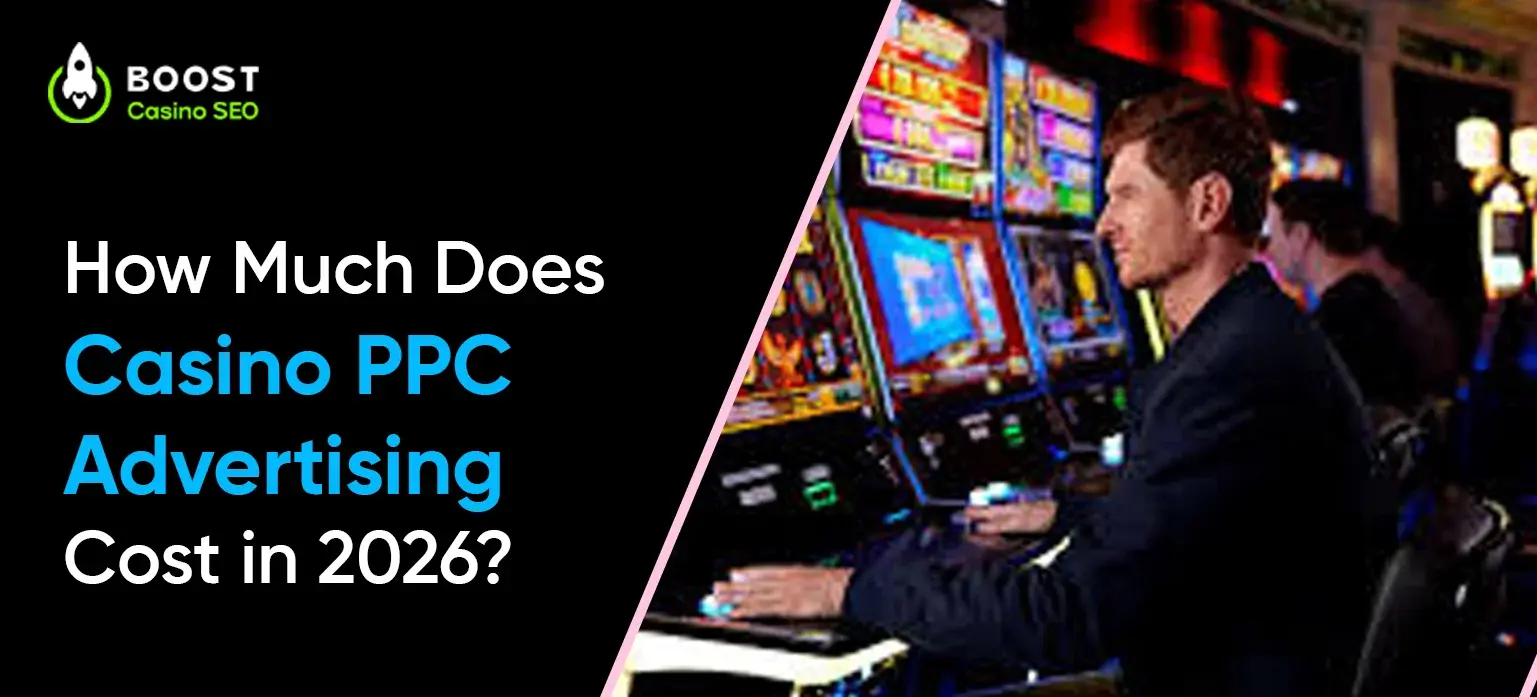 Casino PPC Advertising Cost in 2026: Complete Guide