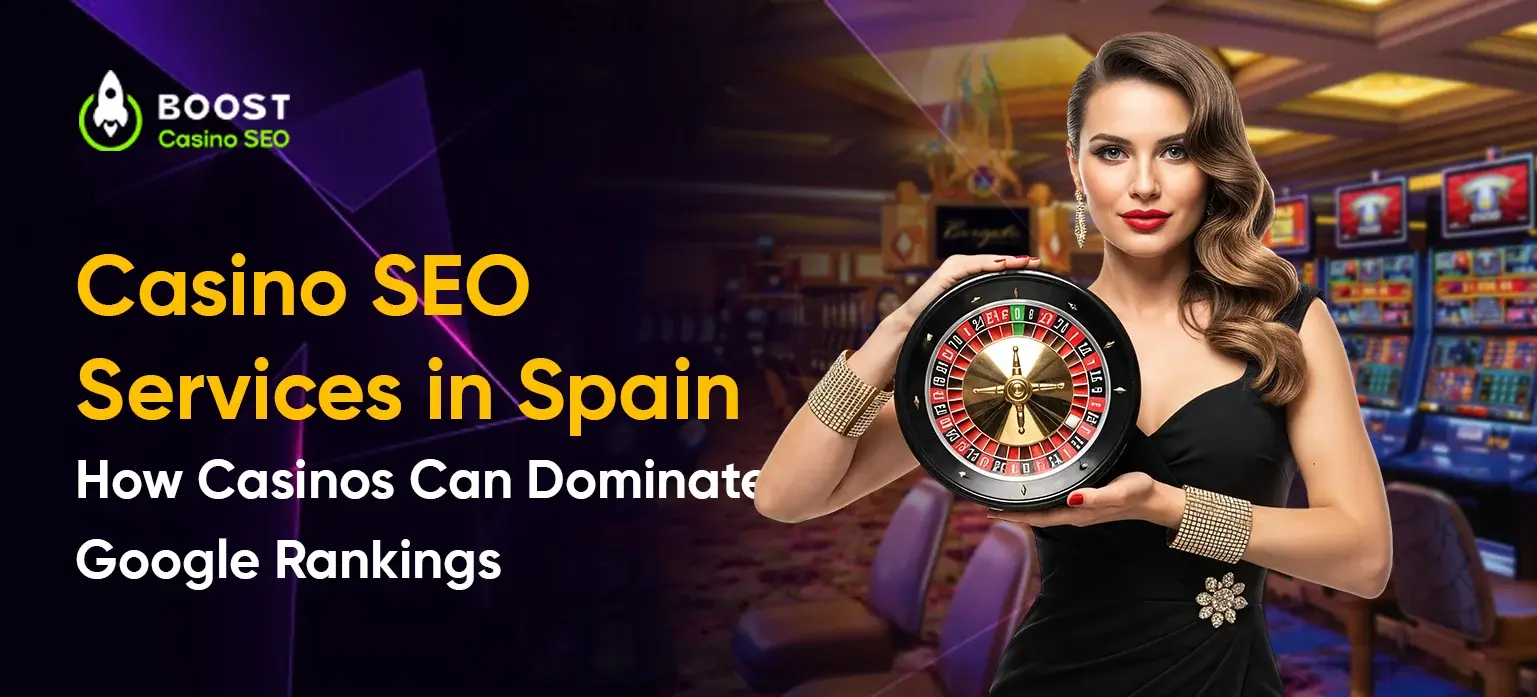 Casino SEO Services in Spain: How Casinos Can Dominate Google Rankings