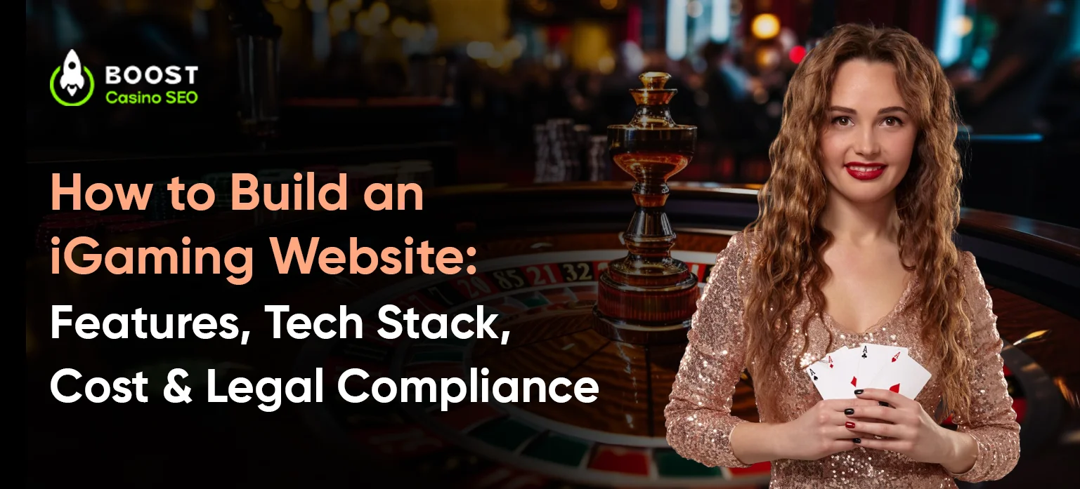 How to Build an iGaming Website: Features, Tech Stack, Cost & Legal Compliance