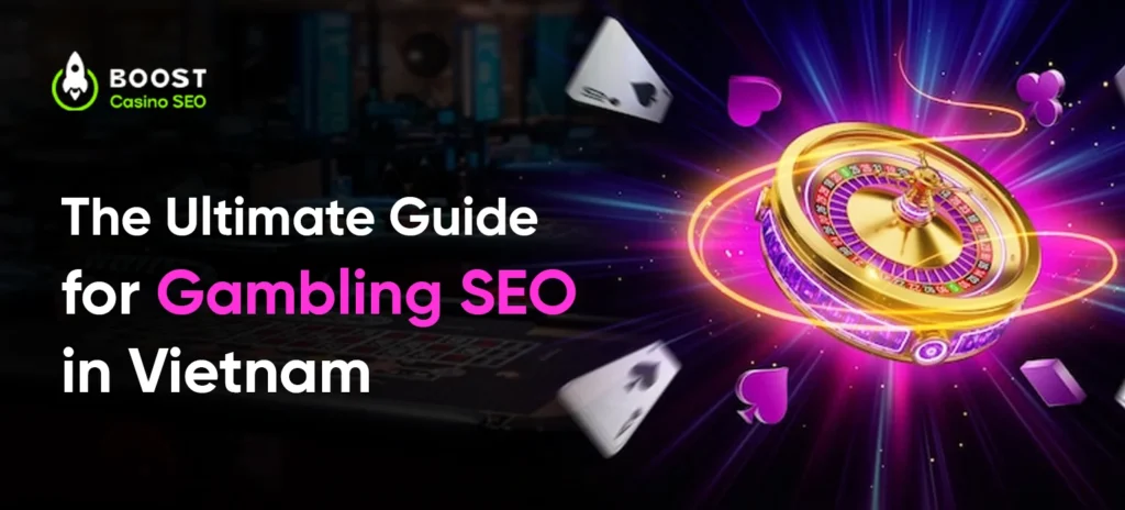 The Ultimate Guide for Gambling SEO in Vietnam