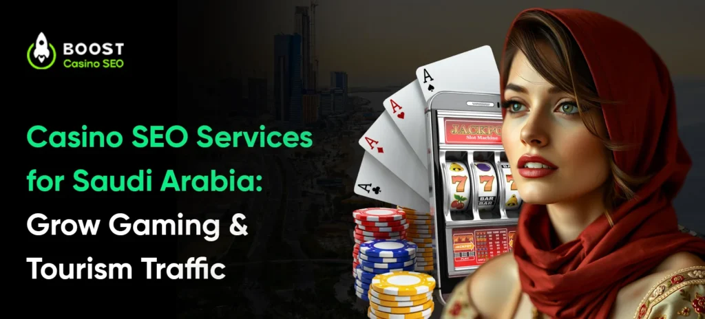 Casino SEO Services for Saudi Arabia: Grow Gaming & Tourism Traffic