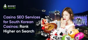 Casino SEO Services for South Korean Casinos: Rank Higher on Search