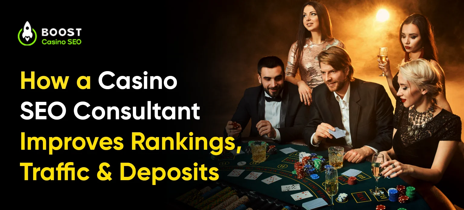 How a Casino SEO Consultant Improves Rankings, Traffic & Deposits