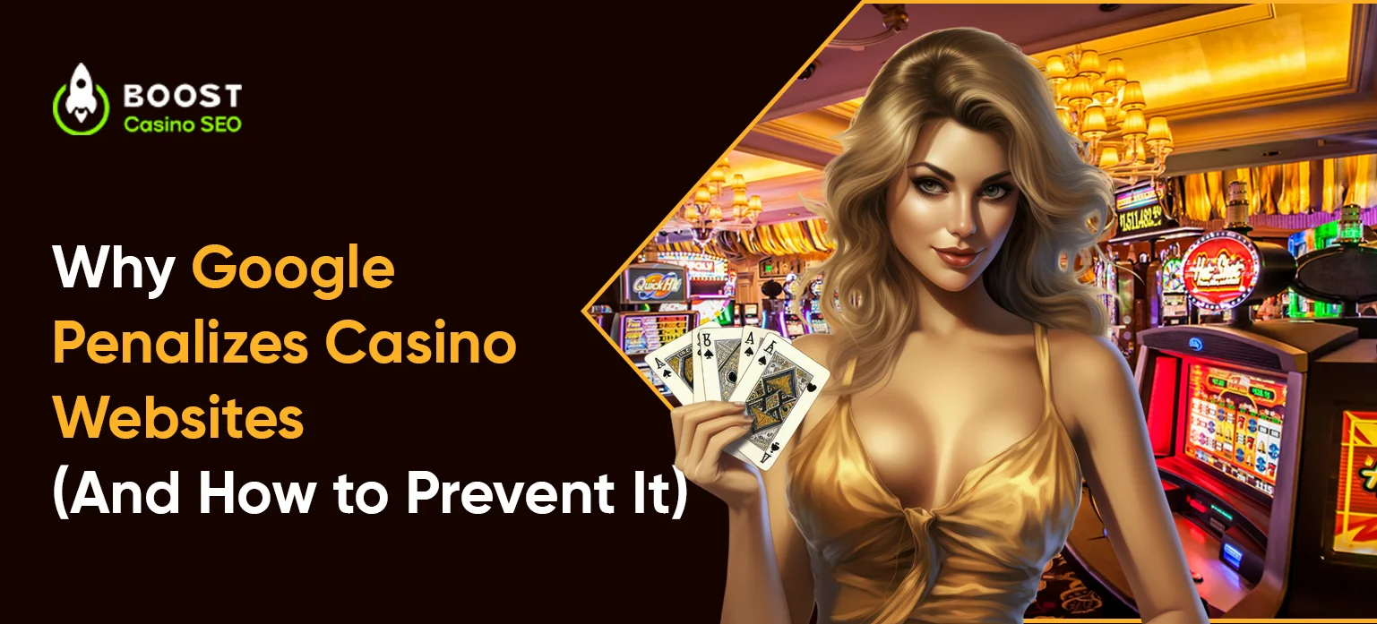 Why Google Penalizes Casino Websites (And How to Prevent It)